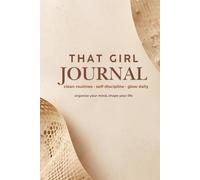 THAT GIRL - JOURNAL: clean routines · self-discipline · glow daily