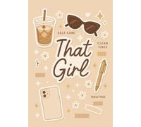 That Girl Notebook: Clean Aesthetic Journal for Daily Planning: Neutral Minimal Diary for Self-Care Lists, Routines & Productive Days
