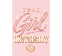 That Girl University Journal-Blush Edition: Goal Setting, Daily Writing & Personal Growth, Notebook, Girls, Teenagers, Women, Students, Entrepreneurs, Gratitude, Self Care, Mindfulness