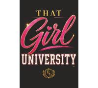 That Girl University Journal-Classic Edition: Goal Setting, Daily Writing & Personal Growth, Notebook, Girls, Teenagers, Women, Students, Entrepreneurs, Gratitude, Self Care, Mindfulness