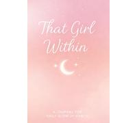 That Girl Within: A Confidence Journal for Unlocking Your Best Self & Daily Glow-Up Habits