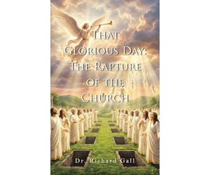 That Glorious Day: The Rapture of the Church