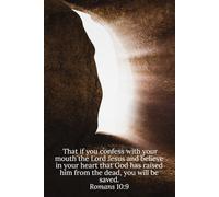 That if you confess with your mouth the Lord Jesus and believe in your heart that God has raised him from the dead, you will be saved. Romans 10:9 - Daily Journal