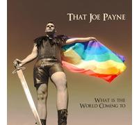 That Joe Payne - What Is The World Coming To