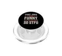 That Joke Was Funny It's You Who Suck So STFU PopSockets PopGrip per MagSafe