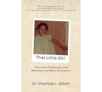 That Little Girl: Memories, Challenges, and Reflections on Black Girl Dreams