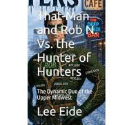 That-Man and Rob N. Vs. the Hunter of Hunters: The Dynamic Duo of the Upper Midwest
