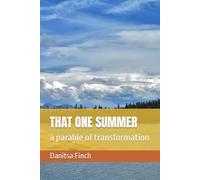 THAT ONE SUMMER: a parable of transformation