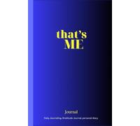 That’s ME: A Gratitude and Daily Reflection Journal: 200 Lined Pages | 6x9 Inch Size | Ideal for Personal Journaling, Self-Discovery & Mindfulness
