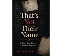 That’s Not Their Name: A Name-Based Logic Puzzle Mystery