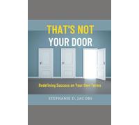 That’s Not Your Door: Redefining Success on Your Own Terms