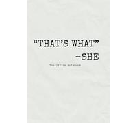 “THAT’s WHAT” - SHE: A Bold and Hilarious Notebook Inspired by Michael Scott's Most Iconic Catchphrase