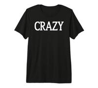 That Says Crazy Shirt - Un Design Che Dice Pazzo Maglietta Premium