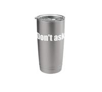 That Says Don't ask Shirt - Un design che dice "Don't ask Bicchiere termico in acciaio inox doppia parete