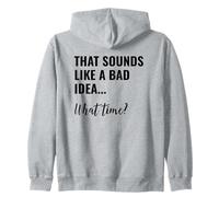 That Sounds Like a Bad Idea What Time Men This is a Bad Idea Felpa con Cappuccio