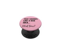 That Sounds Like a Bad Idea What Time Men This is a Bad Idea PopSockets PopGrip Adesivo