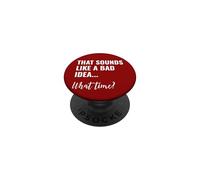 That Sounds Like a Bad Idea What Time This is a Bad Idea PopSockets PopGrip Adesivo
