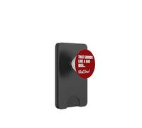 That Sounds Like a Bad Idea What Time This is a Bad Idea PopSockets PopWallet per MagSafe