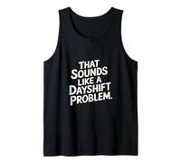 That Sounds Like A Dayshift Problem Night Worker Joke -- Canotta