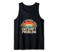 That Sounds Like A Dayshift Problem Night Worker Joke ---- Canotta