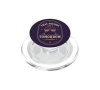 That Sounds Like A Tomorrow Problem Wine Humor Citazione PopSockets PopGrip per MagSafe
