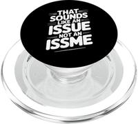 That Sounds Like An Issue Not An Issme Spiritoso Sass - PopSockets PopGrip per MagSafe