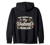 That Sounds Like My Husband’s Problem Marriage Joke Tee Felpa con Cappuccio