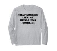 That Sounds Like My Husband's Problem Womens Spoiled Wife Maglia a Manica