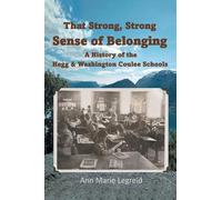 That Strong, Strong Sense of Belonging: A History of the Hegg & Washington Coulee Schools