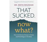 Dr. Neeta Bhushan That Sucked. Now What? (Tascabile)
