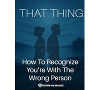 That Thing: How To Recognize You're With The Wrong Person