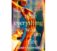 That Time Everything Was On Fire: The hilarious, heartwarming literary fiction debut for 2026