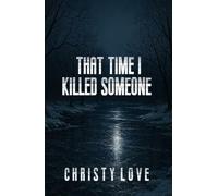 That Time I Killed Someone