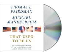 That Used to Be Us: How America Fell Behind in the World It Invented and How We Can Come Back
