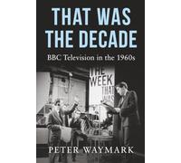 That Was the Decade: BBC Television in the 1960s