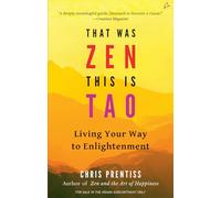That Was Zen, This is Tao: Living Your Way to Enlightenment