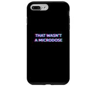 That Wasn't A Microdose Shrooms Psychedelic Magic Mushrooms Custodia per iPhone 7 Plus/8 Plus