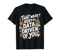 That Wasn't Very Data Driven of You Data Analyst Christmas Maglietta