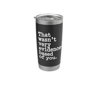 That Wasn't Very Evidence-Based Of You Scienza Medico Nerd Bicchiere termico in acciaio inox doppia parete