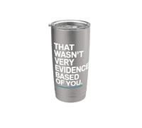 That Wasn't Very Evidence-Based Of You Scienza Medico Nerd Bicchiere termico in acciaio inox doppia parete