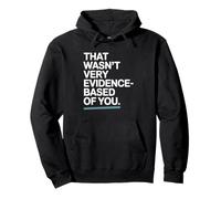 That Wasn't Very Evidence-Based of You Scienza Medico Nerd Felpa con Cappuccio