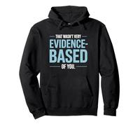 That Wasn't Very Evidence-Based of You Scienza Medico Nerd Felpa con Cappuccio