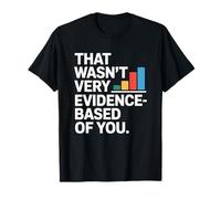 That Wasn't Very Evidence-Based of You Scienza Medico Nerd Maglietta