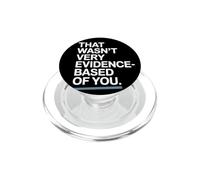 That Wasn't Very Evidence-Based Of You Scienza Medico Nerd PopSockets PopGrip per MagSafe