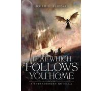 That Which Follows You Home: A Dark Epic Fantasy Adventure (Threadbound)