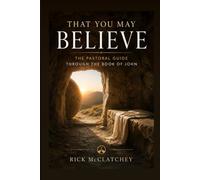 That You May Believe: A Journey Through the Gospel of John