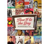 That'll Be the Day : The Birth of Rock N' Roll
