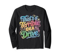 That's A Terrible Idea I'll Drive Reckless Friend Joke Maglia a Manica