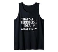 That's A Terrible Idea What Time Citazione Divertente Canotta