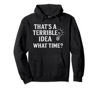 That's A Terrible Idea What Time Citazione Divertente Felpa con Cappuccio